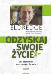 Odzyskaj swoje życie - Johna Eldredge