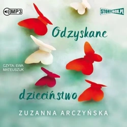 Odzyskane dzieciństwo audiobook - Zuzanna Arczyńska