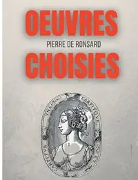 Oeuvres choisies - Pierre de Ronsard