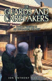 Of Guards and Caretakers - Jon Anthony Perrotti