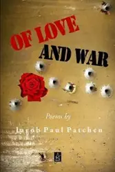 Of Love and War - Jacob Paul Patchen