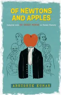 Of Newtons And Apples - Kumar Abhishek