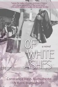 Of White Ashes - Constance Matsumoto Hays