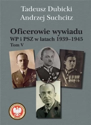 Oficerowie wywiadu WP i PSZ w latach 19391945. To - Tadeusz Dubicki, Andrzej Suchcitz