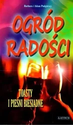 Ogród radości. Toasty i pieśni biesiadne - Barbara i Adam Podgórscy