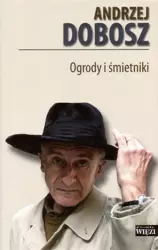 Ogrody i śmietniki - Andrzej Dobosz