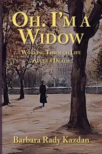 Oh. I'm a Widow - Barbara Kazdan Rady