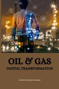 Oil & Gas Digital Transformation - Thurayya Arian Fawziya