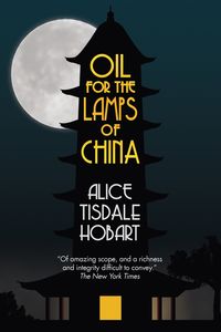 Oil for the Lamps of China - Alice Hobart Tisdale