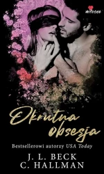 Okrutna obsesja. obsesyjna namiętność. Tom 1 - J.L. Beck, C. Hallman