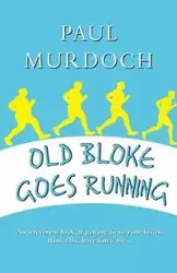 Old Bloke Goes Running - Paul Murdoch