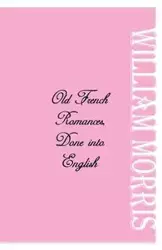 Old French Romances - Morris William