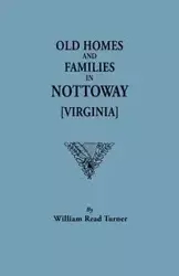 Old Homes and Families in Nottoway [Virginia] - Turner W. R.