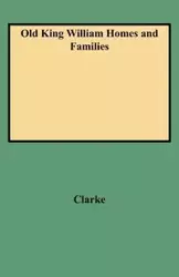 Old King William Homes and Families - Clarke Peyton Neale