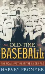 Old Time Baseball - Harvey Frommer