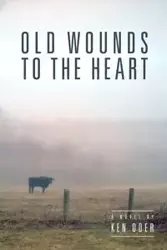 Old Wounds to the Heart - Ken Oder