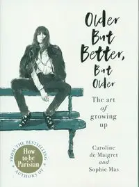 Older but Better, but Older - Caroline De Maigret, Sophie Mas