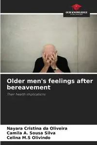 Older men's feelings after bereavement - Cristina Oliveira Nayara da