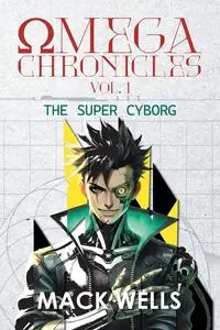 Omega Chronicles Vol. 1 - Mack Wells