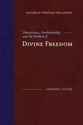 Omniscience, Foreknowledge, and the Problem of Divine Freedom - Floyd Graham C.