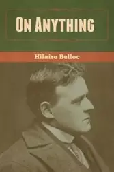 On Anything - Belloc Hilaire