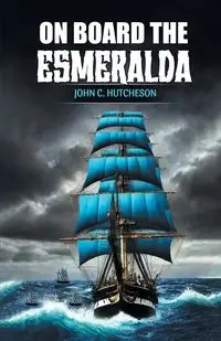 On Board the Esmeralda - John C. Hutcheson