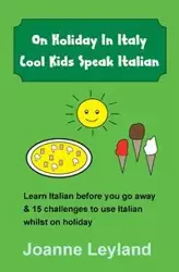 On Holiday In Italy Cool Kids Speak Italian - Joanne Leyland