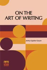 On The Art Of Writing - Arthur Quiller-Couch