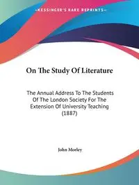 On The Study Of Literature - John Morley