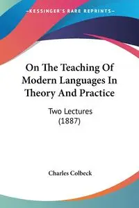 On The Teaching Of Modern Languages In Theory And Practice - Charles Colbeck