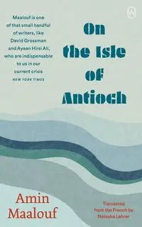 On the Isle of Antioch - Maalouf Amin