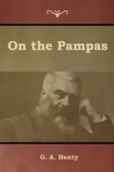 On the Pampas - Henty G. A.