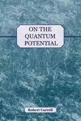 On the Quantum Potential - Carroll Robert