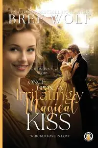 Once Upon an Irritatingly Magical Kiss - Bree Wolf