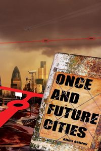 Once and Future Cities (Paperback) - Ashley Allen