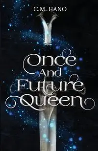 Once and Future Queen - Hano C. M.