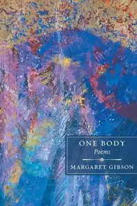 One Body - Margaret Gibson