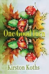 One Good Turn - Poetry by Kirston Koths - Koths Kirston