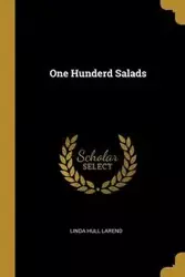 One Hunderd Salads - Linda Larend Hull