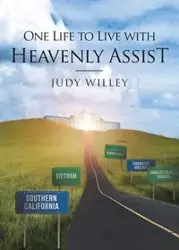 One Life to Live with Heavenly Assist - Judy Willey