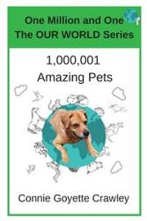 One Million and One Amazing Pets - Connie Crawley Goyette
