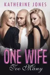 One Wife Too Many - KATHERINE JONES