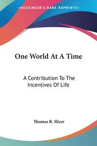 One World At A Time - Thomas R. Slicer