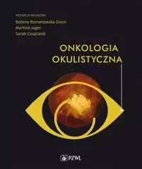 Onkologia okulistyczna - Romanowska-Dixon Bożena, Jager Martine J., Coupland Sarah E.