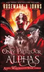 Only Protector Alphas - Rosemary Johns A