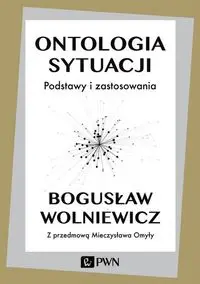 Ontologia sytuacji - Bogusław Wolniewicz