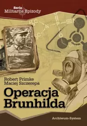 Operacja Brunhilda - Robert Primke, Maciej Szczerepa