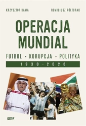 Operacja mundial. Futbol, korupcja, polityka - Krzysztof Kawa, Remigiusz Półtorak