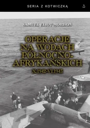Operacje na wodach północno-afrykańskich. Październik 1942 - Czerwiec 1945 - Samuel Morison Eliot
