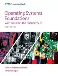 Operating Systems Foundations with Linux on the Raspberry Pi - Vanderbauwhede Wim
